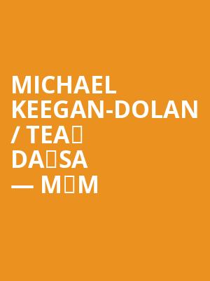Michael Keegan-Dolan / Teaċ Daṁsa — MÁM at Sadlers Wells Theatre
